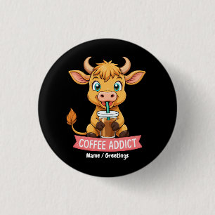 Badge Rond 2,50 Cm Cute Highland Vache Boire Café Addict Plaisanterie