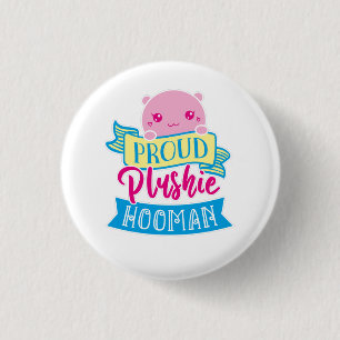 Badge Rond 2,50 Cm Cute Kawaii Drôle Citation   Fière Plushie Hooman