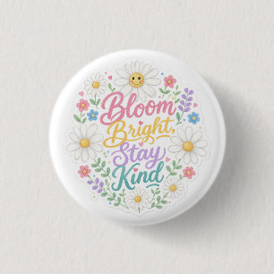 Badge Rond 2,50 Cm Daisy : Épanouissez-vous, restez gentil
