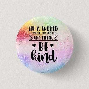 Badge Rond 2,50 Cm Dans un monde où vous pouvez être n'importe quoi..