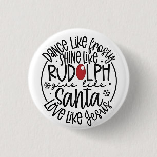 Badge Rond 2,50 Cm Dansez comme Frosty Brillez comme Rudolph Noël