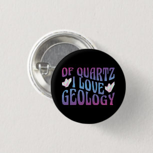 Badge Rond 2,50 Cm De Quartz I Love Géologie, Rock Collector Géologue
