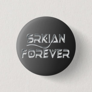 Badge Rond 2,50 Cm De Srkian bouton pour toujours Pinback