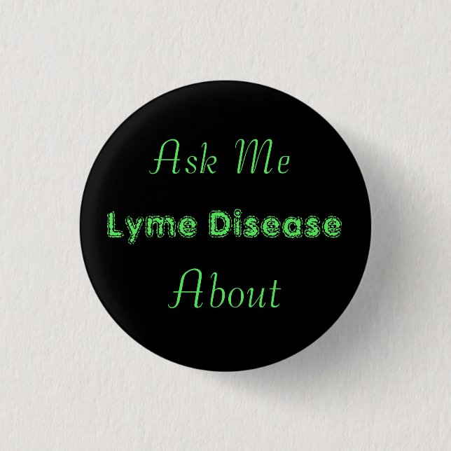 Badge Rond 2,50 Cm Demandez-moi à propos de Lyme Disease Button (Devant)