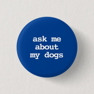 Badge Rond 2,50 Cm demandez-moi à propos de mon chien Button
