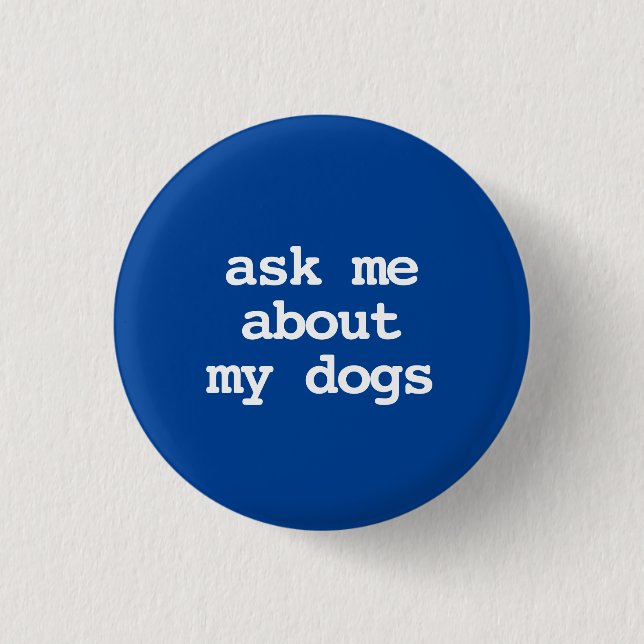 Badge Rond 2,50 Cm demandez-moi à propos de mon chien Button (Devant)