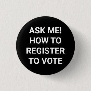 Badge Rond 2,50 Cm Demandez-moi comment m'inscrire pour voter blanc e
