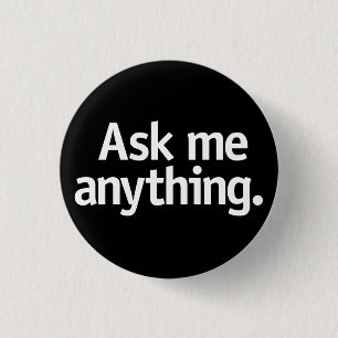 Badge Rond 2,50 Cm Demandez-moi n'importe quoi.