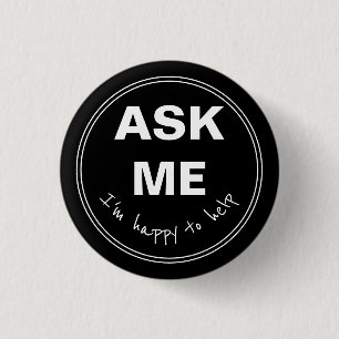 Badge Rond 2,50 Cm Demandez-moi que je suis heureux d'aider