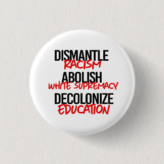 Badge Rond 2,50 Cm Démanteler le racisme éradiquer la suprématie blan