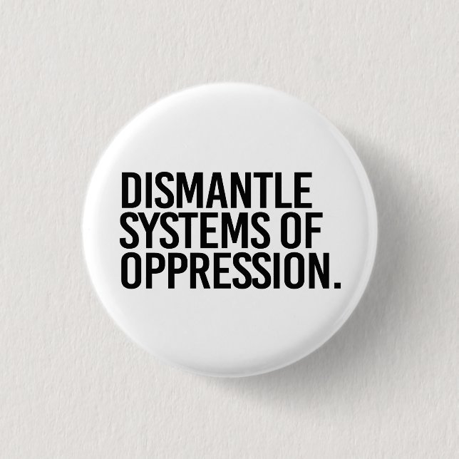 Badge Rond 2,50 Cm Démanteler les systèmes d'oppression (Devant)
