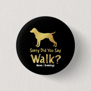 Badge Rond 2,50 Cm Désolé, avez-vous dit marcher T-Shirt drôle pour a
