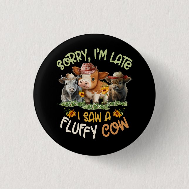 Badge Rond 2,50 Cm Désolé, J'Ai Vu Tard Une Vache Fluffy Highland Cow (Devant)