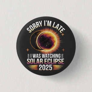 Badge Rond 2,50 Cm Désolé, je suis en retard je regardais l'éclipse s