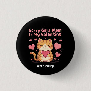 Badge Rond 2,50 Cm Désolé les filles, maman est ma Saint-Valentin Cél