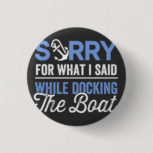 Badge Rond 2,50 Cm Désolé pour ce que j'ai dit en accostant le bateau