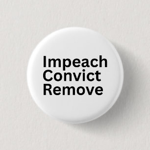 Badge Rond 2,50 Cm Destituer Condamner Renvoyer Anti-Trump