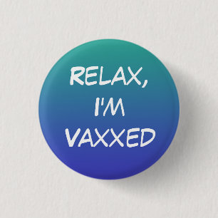 Badge Rond 2,50 Cm Détendez-vous, je suis Vaxxed Pin-On Button