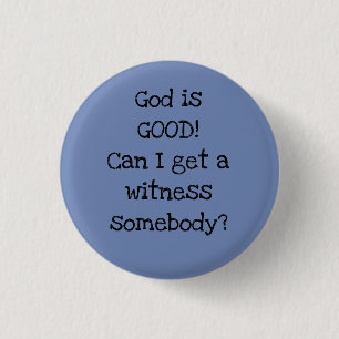 Badge Rond 2,50 Cm Dieu est BON ! Quelqu'un peut-il témoigner ? Bouto