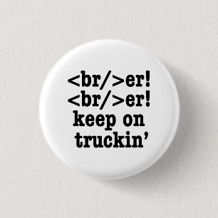 Badge Rond 2,50 Cm disjoncteur ! disjoncteur ! continuez sur camion'
