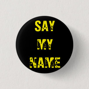 Badge Rond 2,50 Cm "Dites mon nom" cassant le mauvais insigne inspir