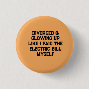 Badge Rond 2,50 Cm Divorcée et resplendissante comme si j'avais payé