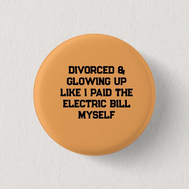 Badge Rond 2,50 Cm Divorcée et resplendissante comme si j'avais payé  (Devant)