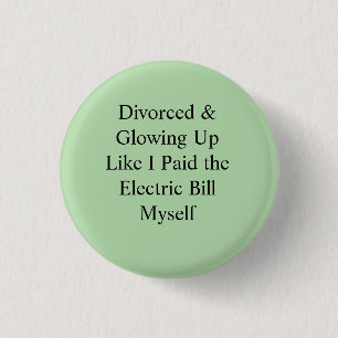Badge Rond 2,50 Cm Divorcée et resplendissante comme si j'avais payé
