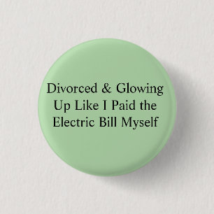 Badge Rond 2,50 Cm Divorcée et resplendissante comme si j'avais payé