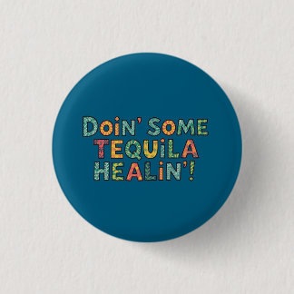 Badge Rond 2,50 Cm Doin' Some Tequila Healin'