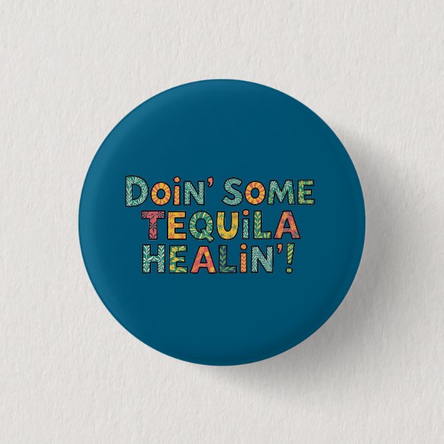 Badge Rond 2,50 Cm Doin' Some Tequila Healin' (Devant)