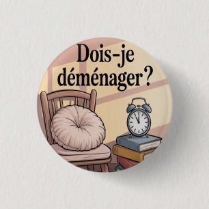 Badge Rond 2,50 Cm Dois-je déménager ?