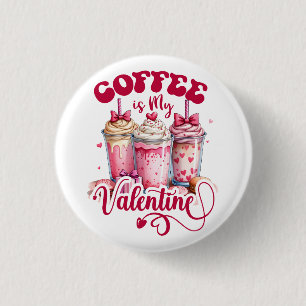 Badge Rond 2,50 Cm Don Valentine   Le café est ma Saint-Valentin