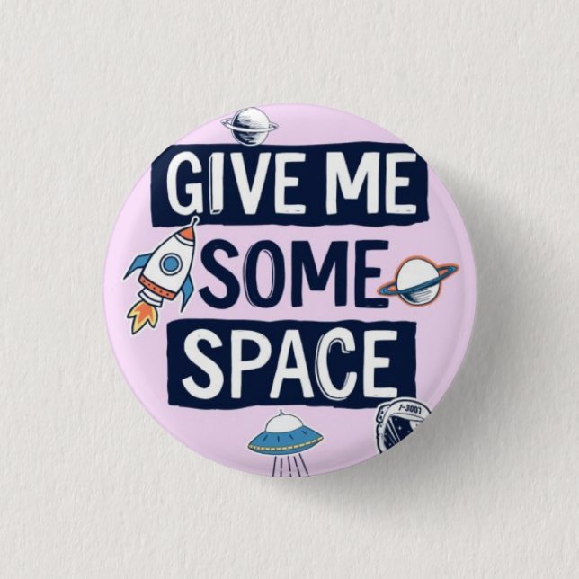 Badge Rond 2,50 Cm Donne-moi un peu d'espace (Devant)