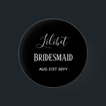 Badge Rond 2,50 Cm Dons de la fête de la mariée du budget noir blanc<br><div class="desc">Add three lines of text to this modern bridal party wedding venin. Simple black and white for a classy look. Suitable for ANY Member of your bridal party,  ie bridesmaid,  maid of honor,  flower girl,  mother of groom,  best man,  groomsmen,  father bride or groom.</div>