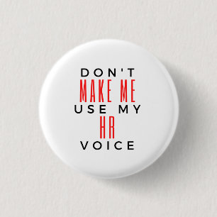 Badge Rond 2,50 Cm Don't Make Me Use My HR Voice 2