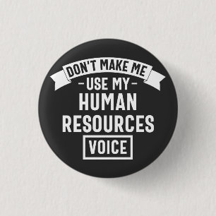 Badge Rond 2,50 Cm dont make me use my hr voice, funny job