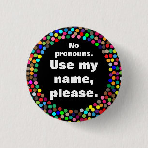 Badge Rond 2,50 Cm Dotée Pas De Pronononounes/Utiliser Mon Nom