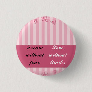 Badge Rond 2,50 Cm Dream without fear, love without limits