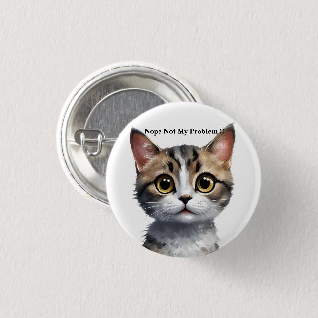 Badge Rond 2,50 Cm Drôle Chat Dit Pas Mon Problème, (Devant & derrière)