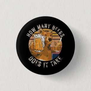 Badge Rond 2,50 Cm Drôle De Choses Combien De Bières Faut-Il Prendre