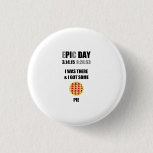 Badge Rond 2,50 Cm Drôle Epic Pi Day - J'Étais Là & J'Ai Une Pie
