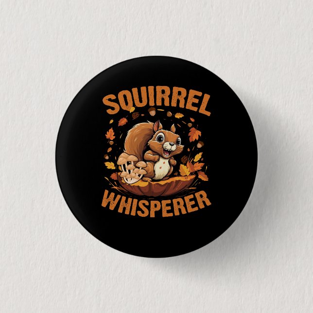 Badge Rond 2,50 Cm Écureuil Whisperer Drôle Écureuil Sarcastique (Devant)
