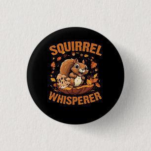 Badge Rond 2,50 Cm Écureuil Whisperer Drôle Écureuil Sarcastique