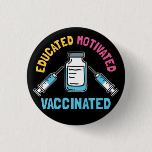 Badge Rond 2,50 Cm Éduqué Motivé Vacciné Gag Vaccin COVID