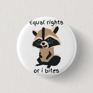 Badge Rond 2,50 Cm Égalité De Droits Ou Je Mords Raccoon