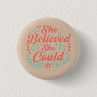 Badge Rond 2,50 Cm Elle Croyait Qu'Elle Pourrait - Motivation Inspira