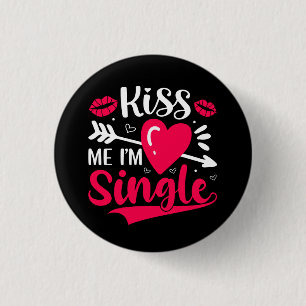 Badge Rond 2,50 Cm Embrasse-moi Je suis célibataire Saint-Valentin