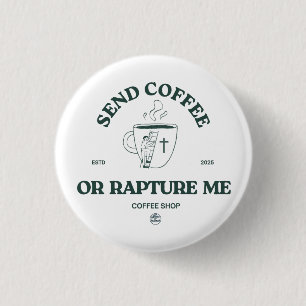 Badge Rond 2,50 Cm Envoie du Café ou l'Extase – Café Chrétien Drôle