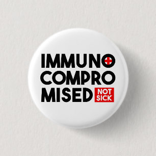 Badge Rond 2,50 Cm Épingle de bouton Immunocompromis non malade